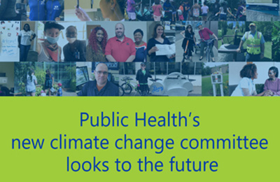 Collage of public health images and title saying Public Health's new climate change committee looks to the future